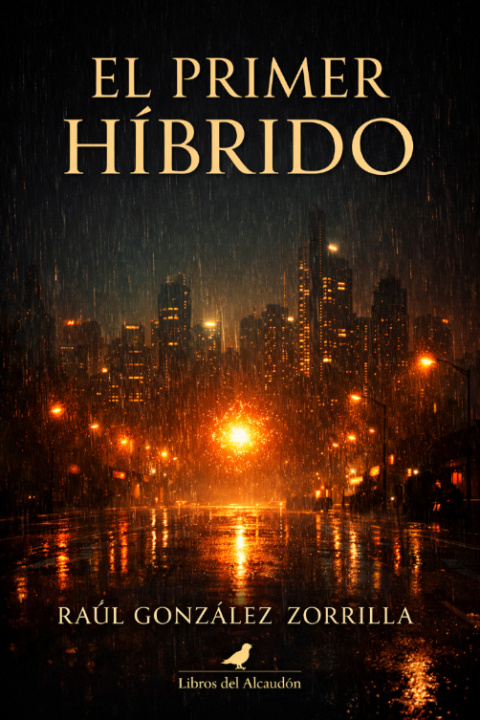 Ra&uacute;l Gonz&aacute;lez Zorrilla anuncia el pr&oacute;ximo lanzamiento de &ldquo;El primer h&iacute;brido&rdquo;, una novela que explora los l&iacute;mites de lo humano en la era de las nuevas inteligencias